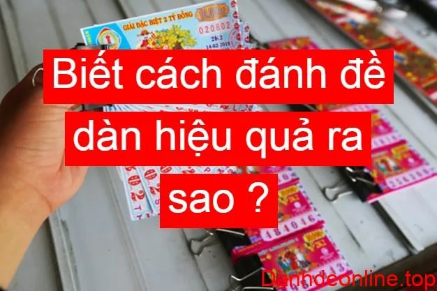 Biết cách đánh đề dàn hiệu quả ra sao